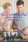 Beyond Traditional Marriage - C. P. Kumar - 9798223127802