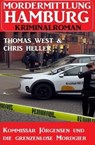 Kommissar Jörgensen und die grenzenlose Mordgier: Mordermittlung Hamburg Kriminalroman - Thomas West ; Chris Heller - 9798224006144