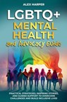 LGBTQ+ Mental Health and Advocacy Guide - Alex Harper - 9798227313027