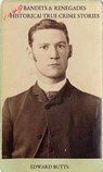Bandits & Renegades: Historical True Crime Stories - Edward Butts - 9798230109754