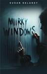 Mirky Windows - Susan Delaney - 9798230772460