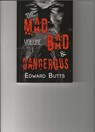 The Mad, Bad & Dangerous: Volume 1 - Edward Butts - 9798230823728