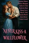 Never Kiss a Wallflower - Shannon Gilmore ; Barbara Monajem ; Andrea K. Stein ; Katherine Bone ; Alanna Lucas ; Alina K. Field ; Amanda Mariel ; Dawn Brower ; Louisa Cornell - 9798231611065