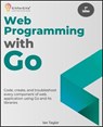 Web Programming with Go, Second Edition - Ian Taylor - 9798231665754