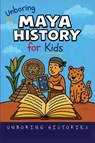 Unboring Maya History for Kids - Unboring Histories - 9798232269203