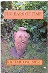 Jug Ears of Time - Richard Palmer - 9798232362973
