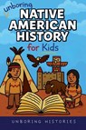 Unboring Native American History for Kids - Unboring Histories - 9798232675172