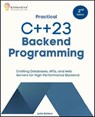 Practical C++23 Backend Programming, Second Edition - GitforGits - 9798232692544