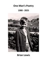 One Man's Poetry - BRIAN LEWIS - 9798233318825