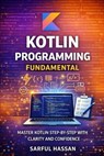 Kotlin Programming Fundamental - Sarful Hassan - 9798233611063