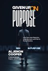 Given Up On Purpose - Aljenon Cooper - 9798234016843