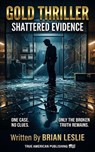 Shattered Evidence - Brian Leslie - 9798235180130