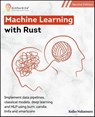Machine Learning with Rust, Second Edition - Keiko Nakamura - 9798235536173