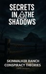 Skinwalker Ranch Conspiracy Theories - David Cameron - 9798235747029