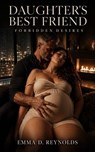 Daughter's Best Friend: A Forbidden Silver Fox Age-Gap Romance - Emma D. Reynolds - 9798235954250