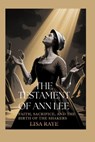 The Testament of Ann Lee: Faith, Sacrifice, and the Birth of the Shakers - Lisa Raye - 9798243010603