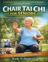 Chair Tai Chi For Seniors: Gentle routines to improve strength, balance, and mobility - Wade Dunham - 9798244704563