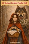 Lil' Red and The Very Peculiar Wolf: What if the Big Bad Wolf wasn't bad... just terribly awkward? - Christine Doornbos - 9798245229324
