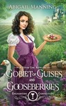 A Goblet of Guises and Gooseberries: A Goose Girl Retelling - Abigail Manning - 9798246311950