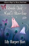 Ghouls Just Want to Have Fun - Lily Harper Hart - 9798247398844