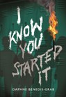 I Know You Started It - Daphne Benedis-Grab - 9798260503980