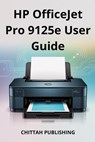 Publishing, C: HP OfficeJet Pro 9125e User Guide - Chittah Publishing - 9798265722904
