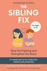 The Sibling Fix (4-12 Years) Stop the Fighting and Strengthen the Bond: A 4-week plan to turn rivalry into respect and connection - Sana Rae - 9798268590364