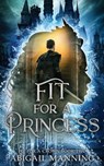 Fit For A Princess: A Deadly Bride Competition - Abigail Manning - 9798270923785