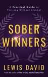 Sober Winners: A Practical Guide to Thriving Without Alcohol - Lewis David - 9798302656810