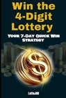 Win the 4-Digit Lottery: Your 7-Day Quick Win Strategy - Lotto Job - 9798306614045