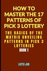 The Basics of the Matrix: Unveiling Patterns in Pick 3 Lotteries - Lotto Job - 9798308403395