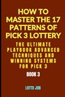 [Book 3] The Ultimate Playbook: Advanced Techniques and Winning Systems for Pick 3 - Lotto Job - 9798308421399
