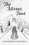 The Mirror Tour - Alexandra B. Corcoran - 9798318826726