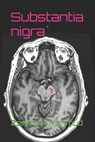 Substantia nigra - Zeeshan Mahmud - 9798323431175