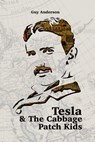 Tesla & The Cabbage Patch Kids - Guy Peter Anderson - 9798338424131