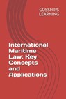 International Maritime Law: Key Concepts and Applications - Gosships Learning - 9798345943946