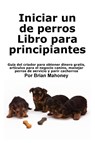 Mahoney, B: Iniciar un negocio de cría de perros Libro para - Brian Mahoney - 9798348120320