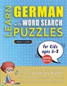 LEARN GERMAN WITH WORD SEARCH PUZZLES FOR KIDS 6 - 8 - Discover How to Improve Foreign Language Skills with a Fun Vocabulary Builder. Find 2000 Words to Practice at Home - 100 Large Print Puzzle Games - Teaching Material, Study Activity Workbook - Lingua Classics - 9798349042201