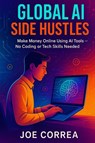Global AI Side Hustles - Joe Correa - 9798349626913