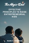 The Magic Dad: Effective Principles to Raise Entrepreneurial Kids - F. WISEMAN,  Mark - 9798355557423