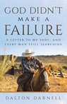 God Didn't Make a Failure - Dalton Darnell - 9798385075591