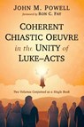 Coherent Chiastic Oeuvre in the Unity of Luke-Acts - John M. Powell - 9798385245543