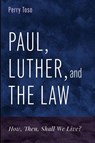 Paul, Luther, and the Law - Perry Toso - 9798385255573