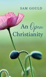 An Open Christianity - Sam Gould - 9798385272174