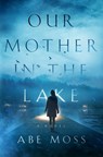 Our Mother in the Lake - Abe Moss - 9798397375368