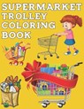 Supermarket Trolley Coloring Book - PUBLISHER,  Exp - 9798418610270