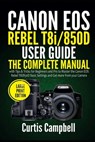 Canon EOS Rebel T8i/850D User Guide - CAMPBELL,  Curtis - 9798521214860