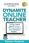 Dynamite Online Teacher: 110 Tips, Tools & Ideas To Connect With Your Students Online & Embrace Progress - Dennise Heckman - 9798562858689