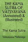 THE KAMA SUTRA OF VATSYAYANA (Annotated) & (Illustrated): The Kama Sutra - MALLANAGA,  Vatsyayana - 9798580750439