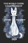 Alekhine vs Bogoljubov: The World Chess Championship 1929 - Mikhail Botvinnik - 9798581935538